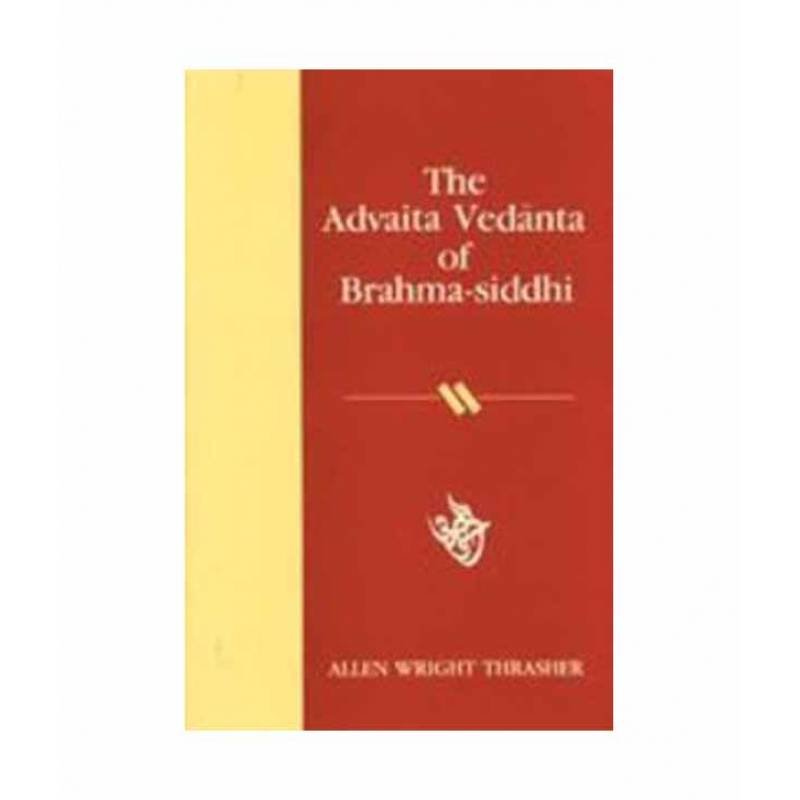 Advaita Vedanta Of Brahmasiddhi (9788120809826) by Thrasher Alle