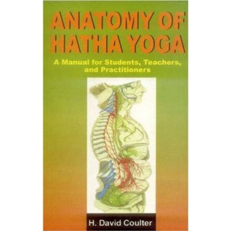 Anatomy Of Hatha Yoga (9788120819764) H. David Coulter