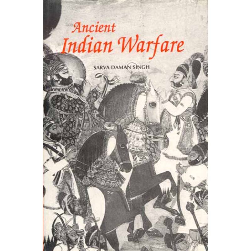 Ancient Indian Warfare ('9788120804869') Sarva Daman Singh