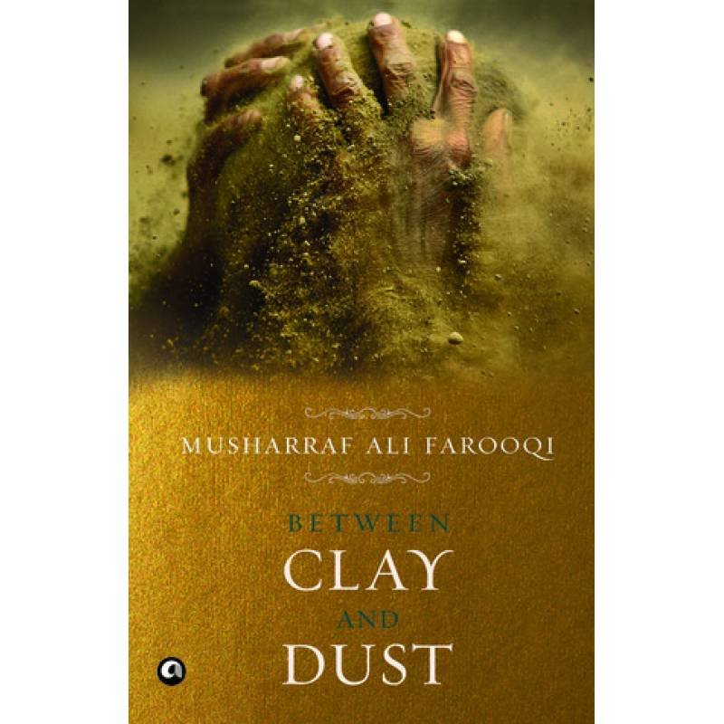 BETWEEN CLAY AND DUST