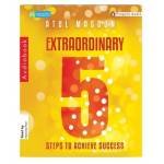 EXTRAORDINARY: FIVE STEPS TO SUCCESS