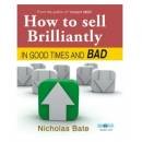 HOW TO SELL BRILLIANTLY IN GOOD TIMES AND BAD