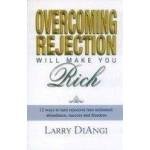 OVERCOMING REJECTION WILL MAKE YOU RICH