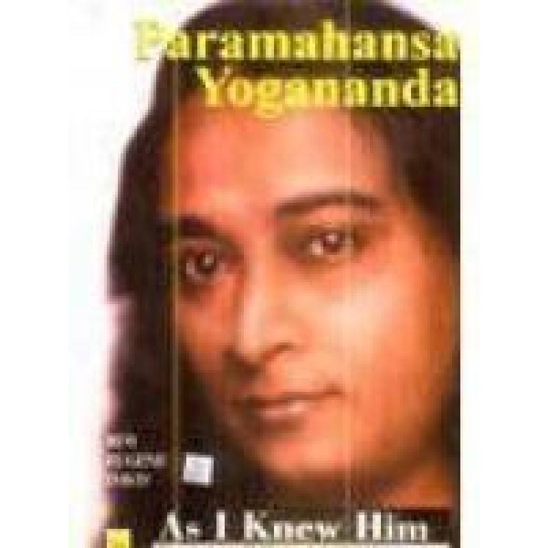 PARAMAHANSA YOGANANDA: AS I KNEW HIM