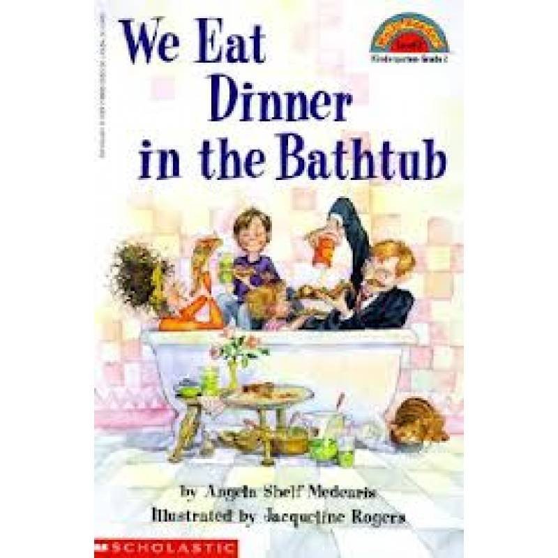 WE EAT DINNER IN THE BATHTUB